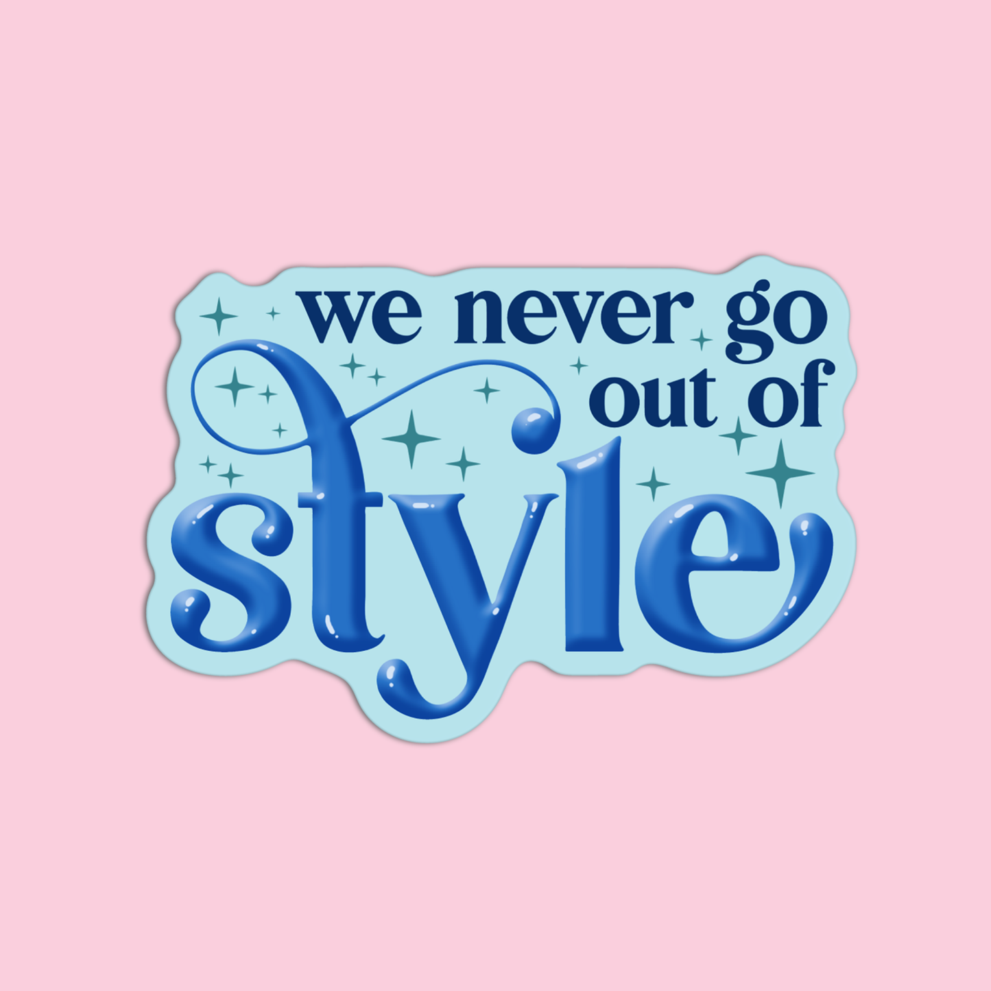 T Swift We Never Go Out Of Style Sticker