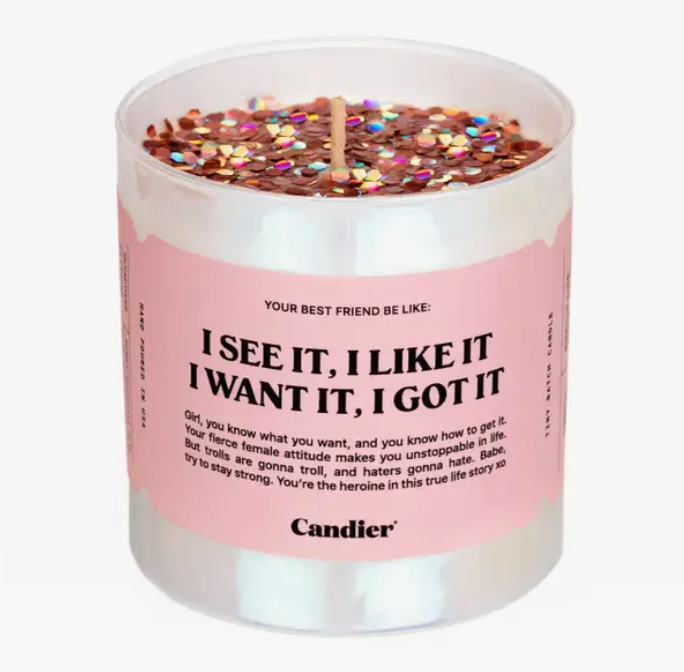 I See It, I Like It, I Want It, I Got It Candle