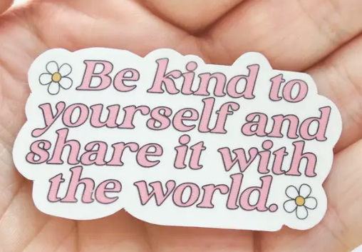 Be Kind to Yourself Sticker