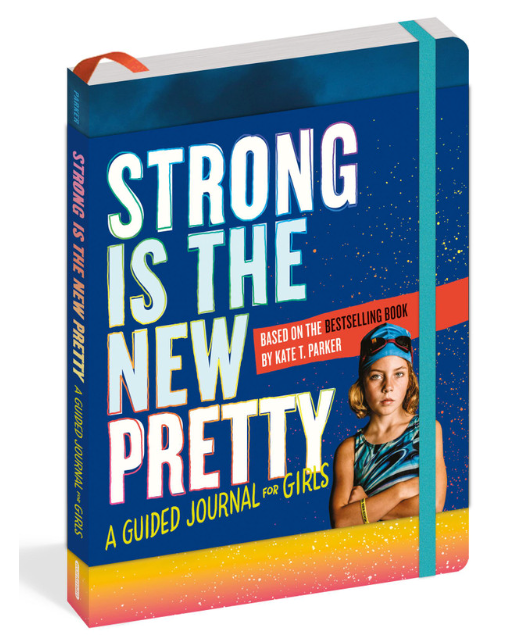 Strong is the New Pretty A Guided Journal for Girls