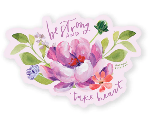 Be Strong and Take Heart Sticker