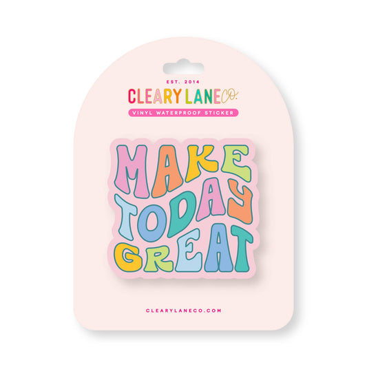 Make Today Great Die Cut Sticker