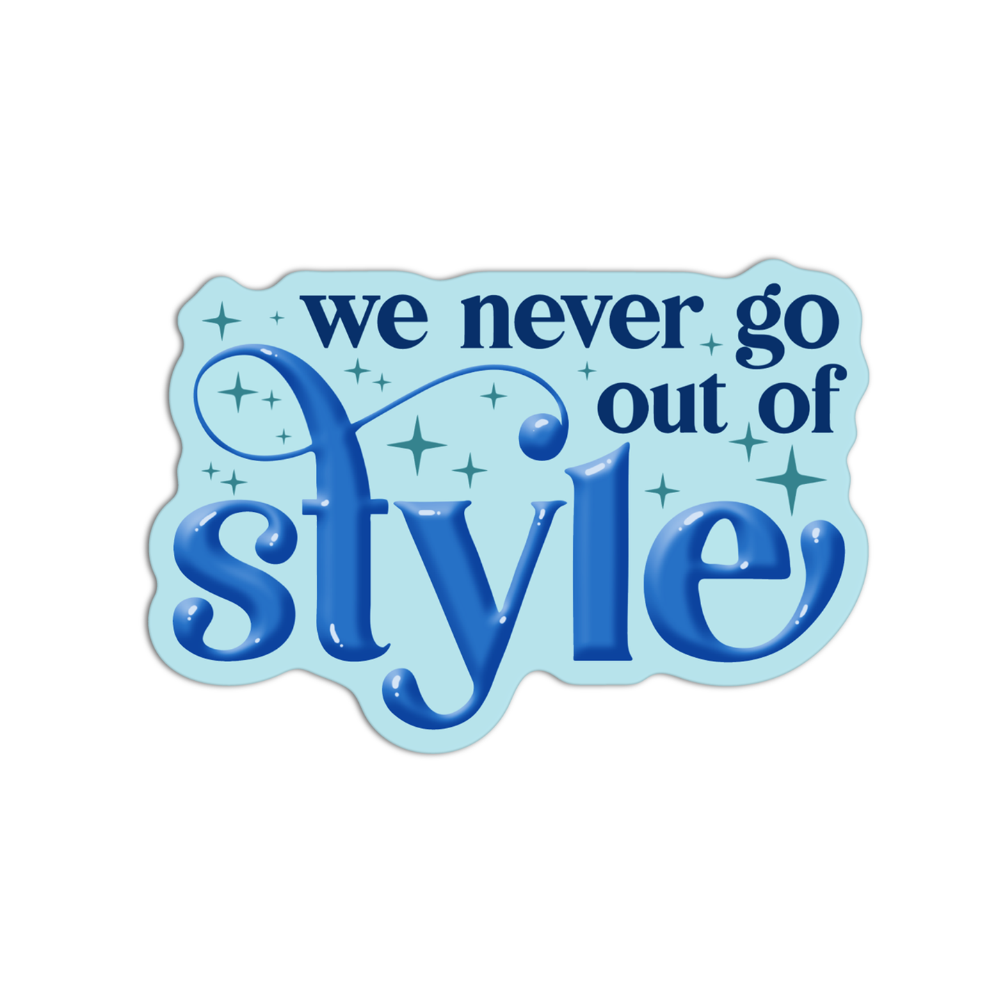 T Swift We Never Go Out Of Style Sticker