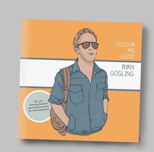 Colour Me Good Ryan Gosling Coloring Book